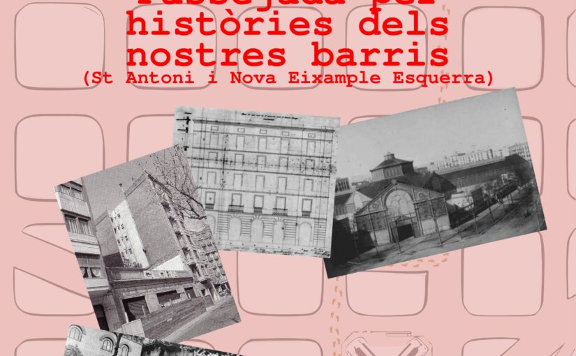 Passejada per històries dels nostres barris (St Antoni + Nova Eixample Esquerra) (26/10/2025)